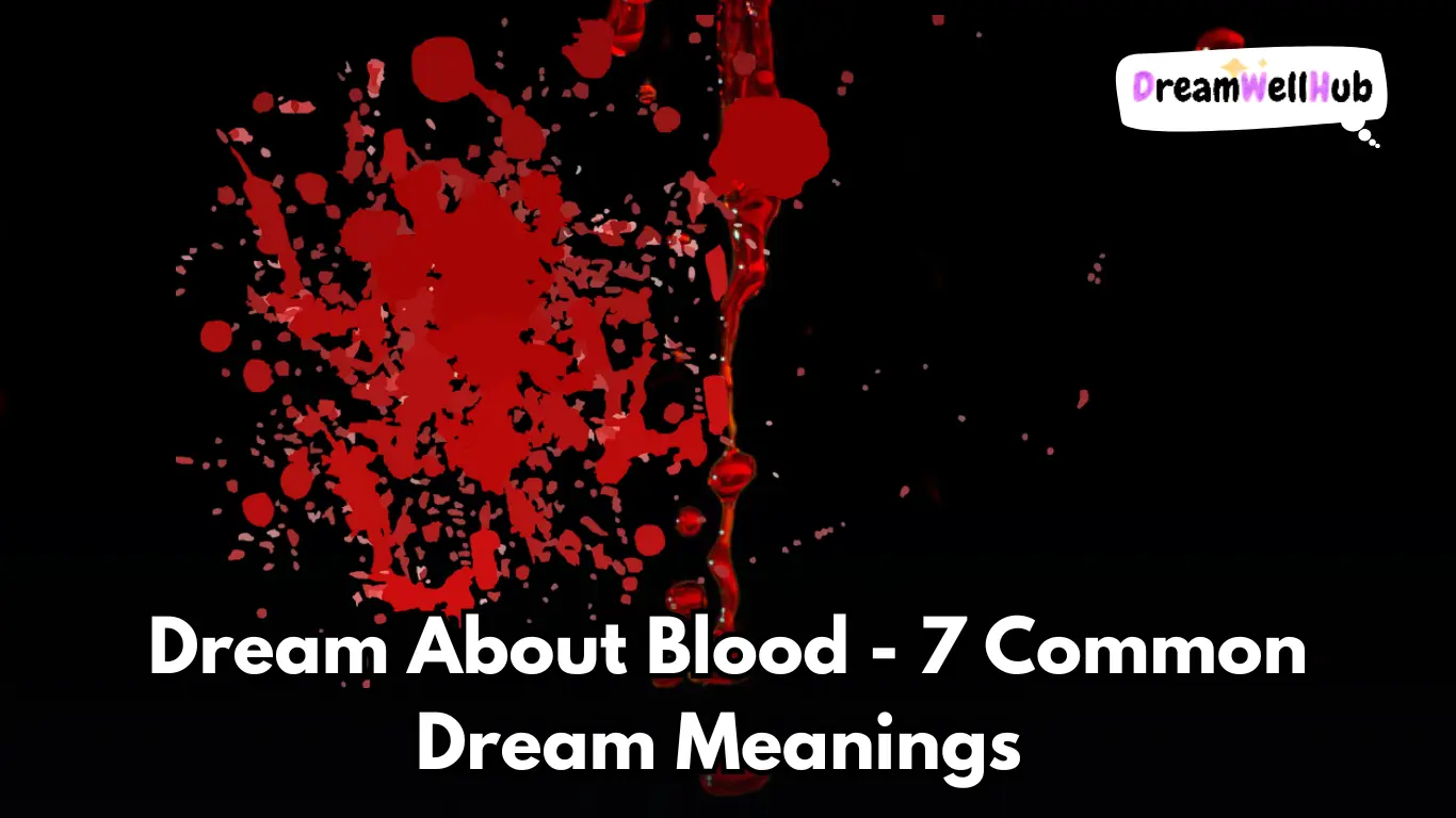 Dream About Blood - 7 Common Dream Meanings Uncovered