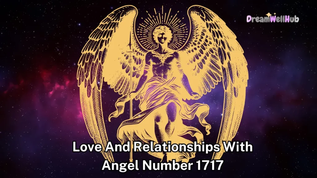 Love And Relationships With Angel Number 1717